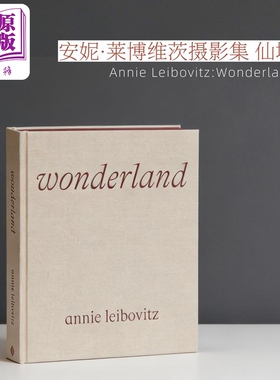 安妮·莱博维茨摄影集 仙境 Annie Leibovitz: Wonderland 进口艺术 美国肖像摄影师 Phaidon【中商原版】