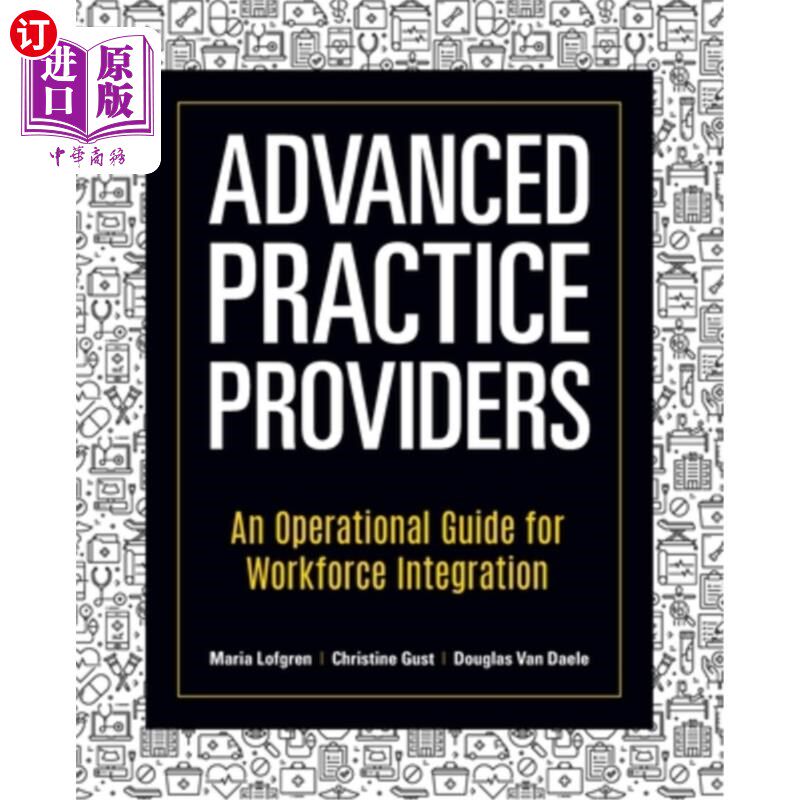 海外直订医药图书Advanced Practice Providers: An Operational Guide for Workforce Integration 高级实践提供者：劳动力