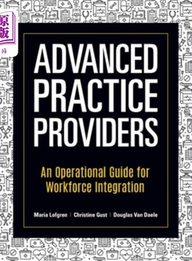 海外直订医药图书Advanced Practice Providers: An Operational Guide for Workforce Integration 高级实践提供者：劳动力