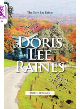 海外直订The Doris Lee Raines Story: Dorisleeraines 多丽丝·李·雷恩斯的故事：多丽丝·雷恩斯