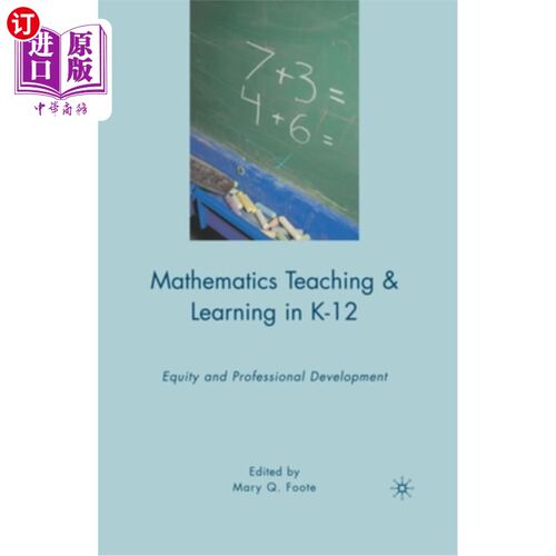 海外直订Mathematics Teaching and Learning in K-12: Equity and Professional Development K-12数学教学:公平与专业发展