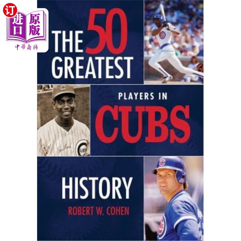 海外直订The 50 Greatest Players in Cubs History 小熊队历史上伟大的50名球员