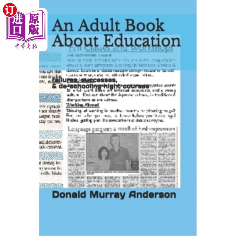 海外直订An Adult Book About Education: failures, successes, & de-schooling night courses 一本关于教育的成人书：失败