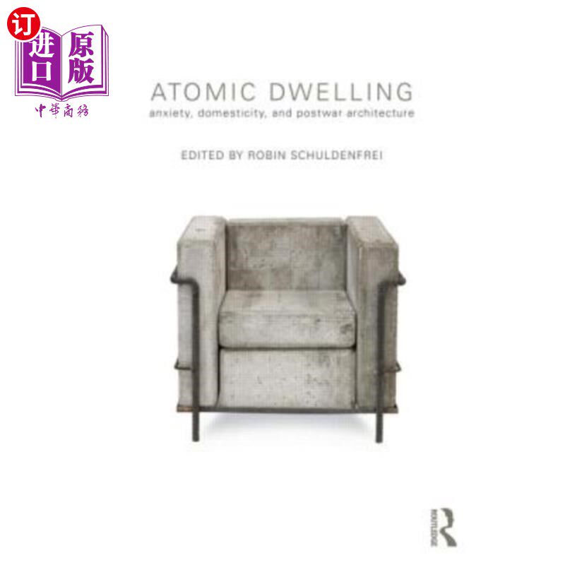 海外直订Atomic Dwelling: Anxiety, Domesticity, and Postwar Architecture 原子住宅:焦虑、家庭生活与战后建筑