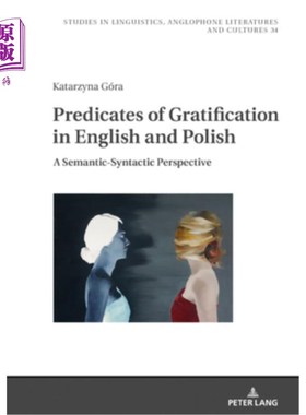 海外直订Predicates of Gratification in English and Polish: A Semantic-Syntactic Perspect 英语和波兰语中满意谓词的语