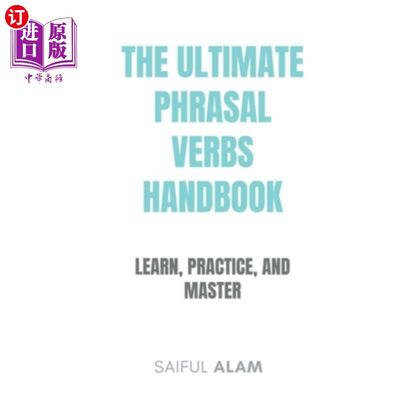 海外直订The Ultimate Phrasal Verbs Handbook: Learn, Practice, and Master 终极动词短语手册:学习、练习和掌握