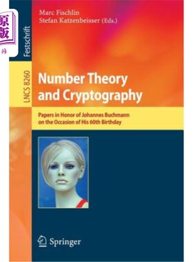 海外直订Number Theory and Cryptography: Papers in Honor of Johannes Buchmann on the Occa 数论与密码学：纪念约翰·布