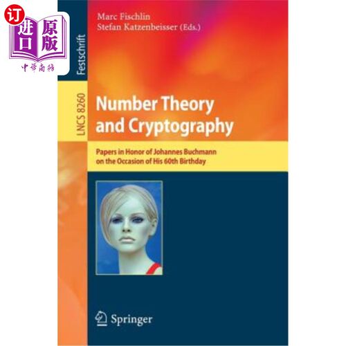 海外直订Number Theory and Cryptography: Papers in Honor of Johannes Buchmann on the Occa 数论与密码学：纪念约翰·布