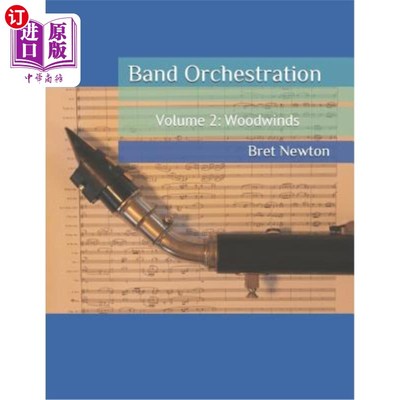 海外直订Band Orchestration - Volume 2: Woodwinds 乐队编曲-第2卷：木管乐器