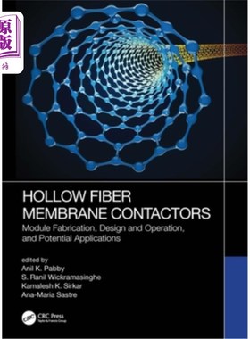 海外直订Hollow Fiber Membrane Contactors: Module Fabrication, Design and Operation, and  中空纤维膜接触器:模组制造