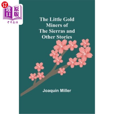 海外直订The Little Gold Miners of the Sierras and Other Stories 塞拉斯的小淘金者和其他故事