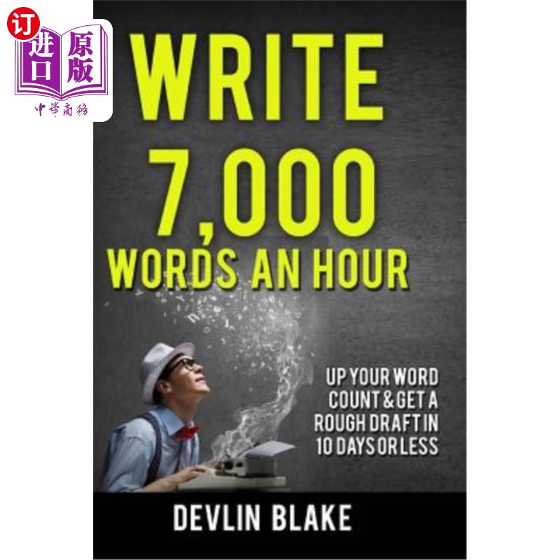 海外直订Write 7,000 Words An Hour: Up Your Word Count& Get A Rough Draft In Under 10 Da一小时写7000字:增加字数，