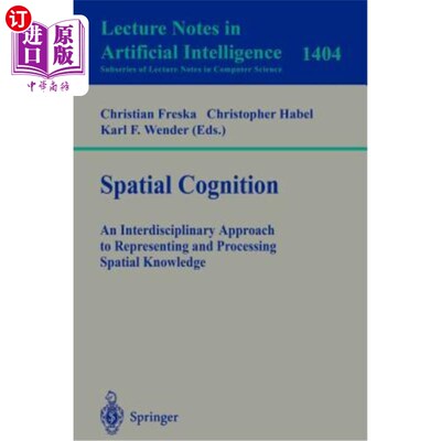 海外直订Spatial Cognition: An Interdisciplinary Approach to Representing and Processing  空间认知:空间知识表示和处