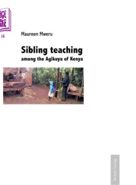 海外直订Sibling teaching among the Agikuyu of Kenya 肯尼亚阿吉库尤人的兄弟姐妹教学