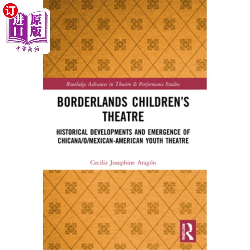 海外直订Borderlands Children's Theatre: Historical Developments and Emergence of Chicana 边境儿童戏剧：墨西哥裔/非