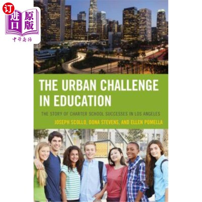 海外直订The Urban Challenge in Education: The Story of Charter School Successes in Los A 教育中的城市挑战：洛杉矶特许学