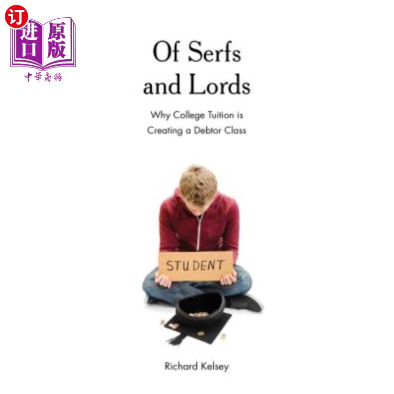 海外直订Of Serfs and Lords: Why College Tuition is Creating a Debtor Class 农奴和贵族:为什么大学学费会创造一个债务