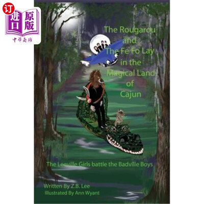 海外直订The Rougarou and the Fe Fo Lay in the Magical Land of Cajun 胭脂虫和铁佛躺在卡津的神奇土地上。