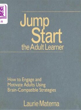 海外直订Jump-Start the Adult Learner: How to Engage and Motivate Adults Using Brain-Comp 快速启动成人学习者：如何使用大