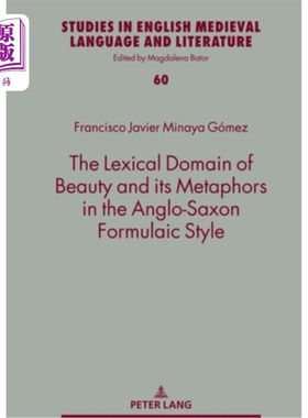海外直订The Lexical Domain of Beauty and its Metaphors in the Anglo-Saxon Formulaic Styl 英国中世纪语言与文学研究