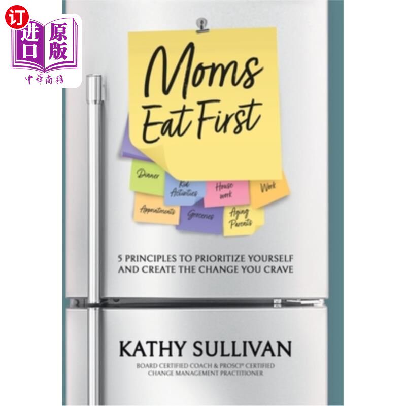 海外直订Moms Eat First: 5 Principles to Prioritize Yourself and Create the Change You Cr 妈妈先吃：5条原则，优先考