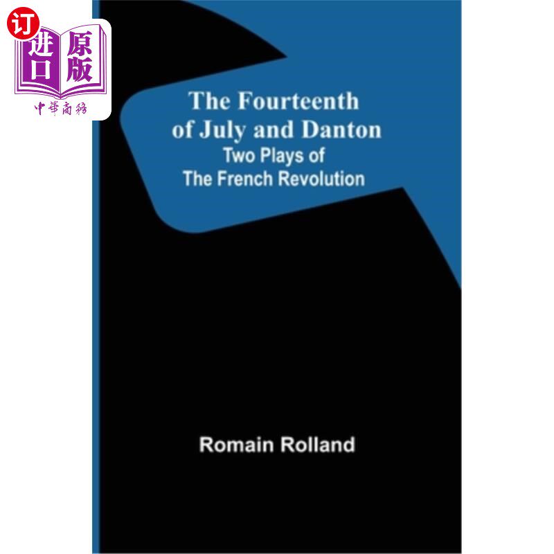 海外直订The Fourteenth of July and Danton Two Plays of the French Revolution 《七月十四日》和《法国大革命丹东两部剧