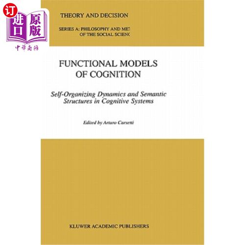 海外直订Functional Models of Cognition: Self-Organizing Dynamics and Semantic Structures 认知功能模型:认知系统中的