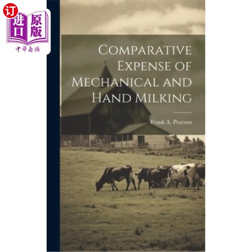 海外直订Comparative Expense of Mechanical and Hand Milking 机械挤奶和手工挤奶的比较费用