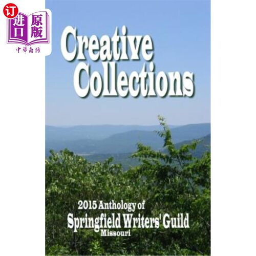 海外直订Creative Collections: 2015 Anthology - Springfield Writers' Guild 创意收藏：2015年选集-斯普林菲尔德作家协会