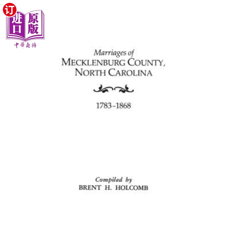 海外直订Marriages of Mecklenburg County, North Carolina, 1783-1868 北卡罗来纳州梅克伦堡县的婚姻(1783-1868年 书籍/杂志/报纸 进口教材/考试类/工具书类原版书 原图主图