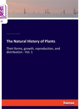海外直订The Natural History of Plants: Their forms, growth, reproduction, and distributi 植物自然史：形态、生长、繁