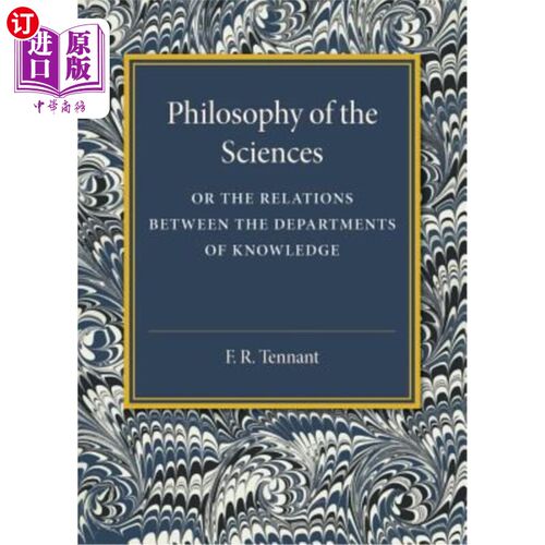 海外直订Philosophy of the Sciences: Or the Relations Between the Departments of Knowledg 科学哲学：或知识部门之间的