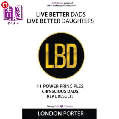 海外直订Live Better Dads Live Better Daughters: 11 Power Principles, Conscious Dads, Rea 有更好的爸爸有更好的女儿:1