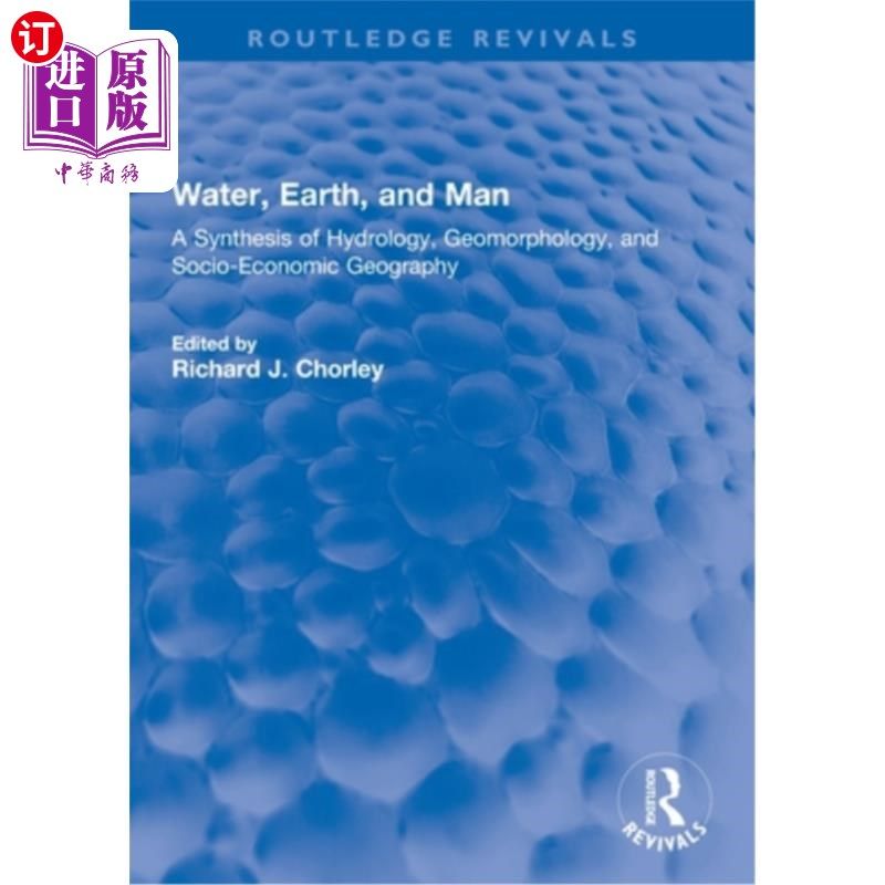 海外直订Water, Earth, and Man: A Synthesis of Hydrology, Geomorphology, and Socio-Econom 水、土与人:水文学、地貌学