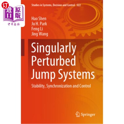 海外直订Singularly Perturbed Jump Systems: Stability, Synchronization and Control 奇摄动跳跃系统：稳定性、同步与控