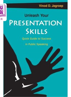 海外直订Unleash your Presentation skills: Quick guide to success in public speaking 释放你的演讲技巧：演讲成功的快