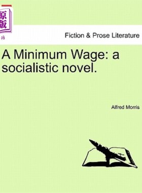 海外直订A Minimum Wage: A Socialistic Novel. 《最低工资:社会主义小说》