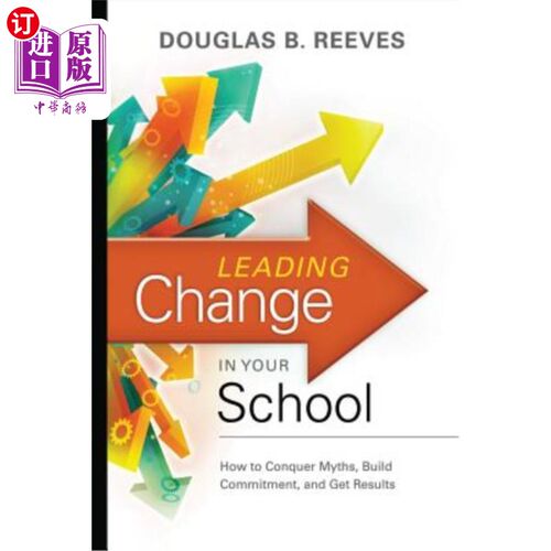 海外直订Leading Change in Your School: How to Conquer Myths, Build Commitment, and Get R 引领学校变革：如何克服神话