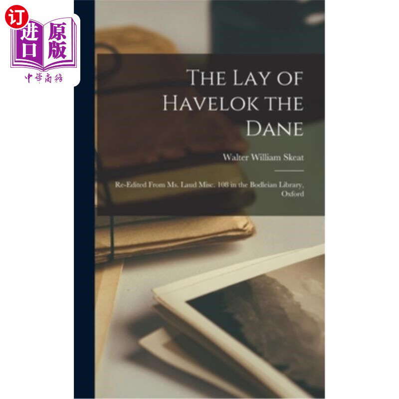 海外直订The Lay of Havelok the Dane: Re-Edited From Ms. Laud Misc. 108 in the Bodleian L 《丹麦人哈夫洛克的遗志:劳