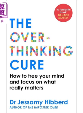 预售 过度思考的解药 如何释放思维 专注于真正重要的事 英文原版 The Overthinking Cure Dr Jessamy Hibberd【中商原版】
