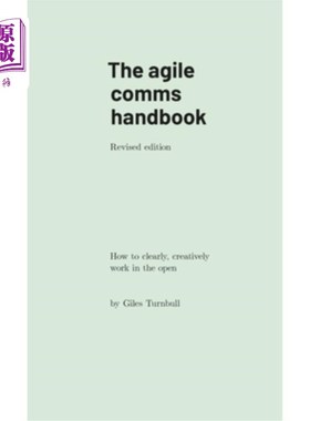 海外直订The agile comms handbook: How to clearly, creatively work in the open 敏捷通信手册：如何在公开场合清晰、创