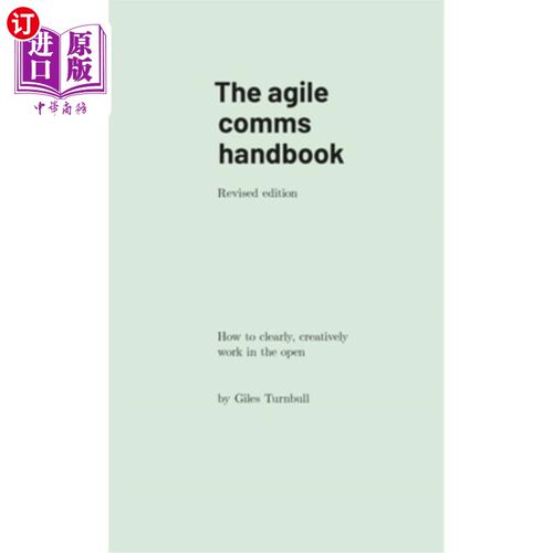 海外直订The agile comms handbook: How to clearly, creatively work in the open 敏捷通信手册：如何在公开场合清晰、创