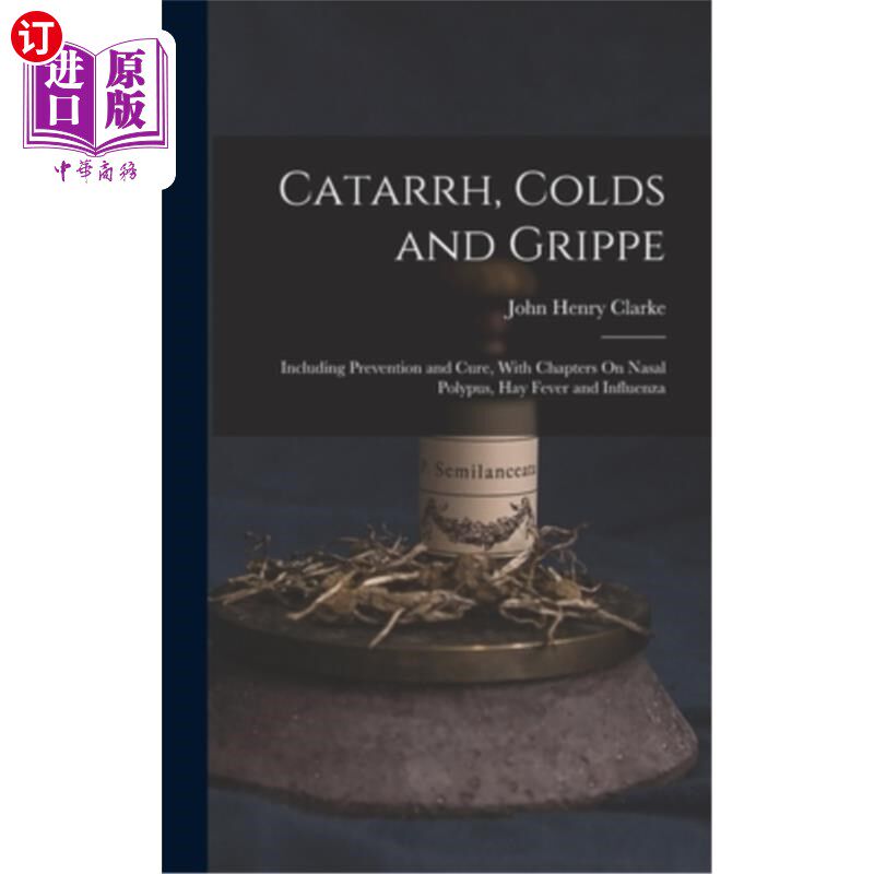 海外直订医药图书Catarrh, Colds and Grippe: Including Prevention and Cure, With Chapters On Nasal 粘膜炎，感冒和流行