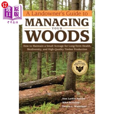 海外直订A Landowner's Guide to Managing Your Woods: How to Maintain a Small Acreage for  土地所有者管理森林的指南：