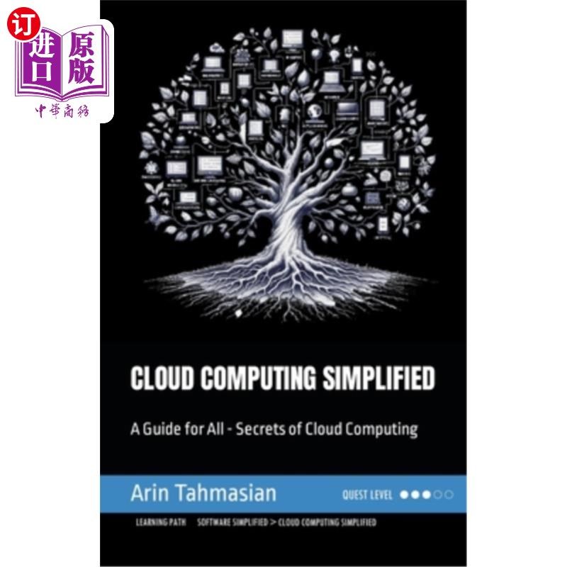 海外直订Cloud Computing Simplified: A Guide for All - Secrets of Cloud Computing 简化云计算：云计算所有秘密指南
