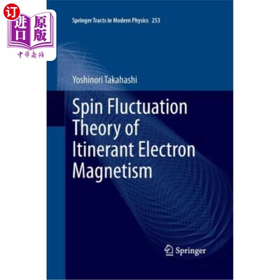海外直订Spin Fluctuation Theory of Itinerant Electron Magnetism 巡回电子磁的自旋涨落理论