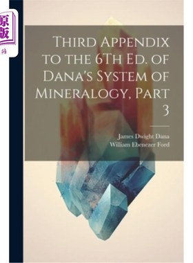 海外直订Third Appendix to the 6Th Ed. of Dana's System of Mineralogy, Part 3 《达纳矿物学体系》第六版第三部分附录
