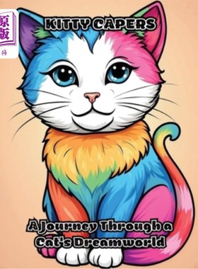 海外直订Kitty Capers: A Journey Through a Cat's Dreamworld 小猫的嬉戏：猫的梦幻世界之旅