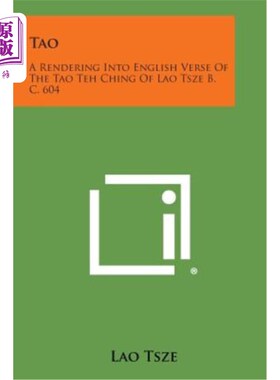 海外直订Tao: A Rendering Into English Verse of the Tao Teh Ching of Lao Tsze B. C. 604 陶：公元前604年老子陶德庆英