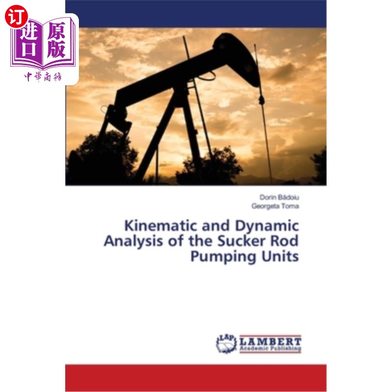 海外直订Kinematic and Dynamic Analysis of the Sucker Rod Pumping Units 有杆抽油机的运动学与动力学分析